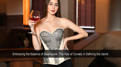 Embracing the Essence of Steampunk: The Role of Corsets in Defining the Genre