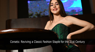 Corsets: Reviving a Classic Fashion Staple for the 21st Century