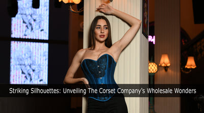 Striking Silhouettes: Unveiling The Corset Company's Wholesale Wonders